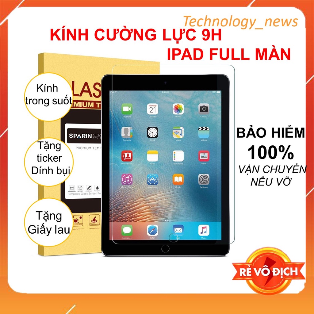 KÍNH CƯỜNG LỰC IPAD 2/3/4,Mini 1/2/3/4/5,Air 1/ Air2, ipad 9.7,ipad 10.2,ipad 10.5,10.9,11 pro 2017,2018,2019,2020,2021