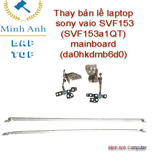 Thay bản lề laptop sony vaio SVF153 (SVF153a1QT) mainboard (da0hkdmb6d0)