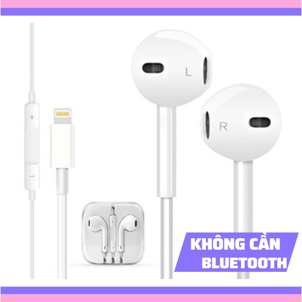 Tai nghe iPhone 7,8,7plus,8plus...XS MAX [KHÔNG CẦN KẾT NỐI BLUETOOTH]