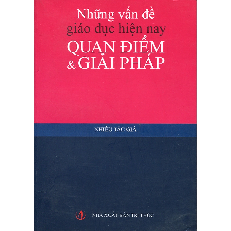 Sách Những Vấn Đề Giáo Dục Hiện Nay - Quan Điểm &amp; Giải Pháp