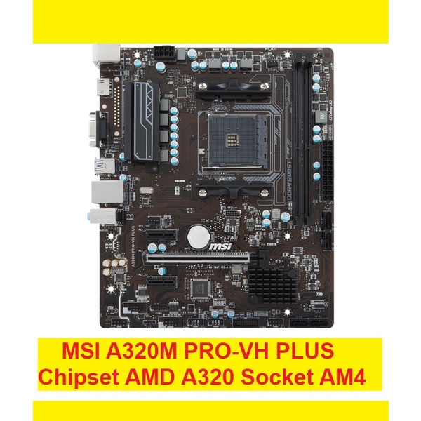 Main MSI A320M PRO-VH PLUS cũ. Bo mạch chủ MSI A320 Pro VH Plus