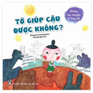 Sách - Tớ Giúp Cậu Được Không (Thuộc Bộ - Những Câu Chuyện Về Lòng Tốt)