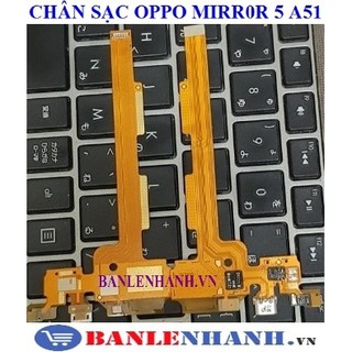 CHÂN SẠC OPPO MIRROR 5 A51 [CHÂN SẠC ZIN, XỊN]