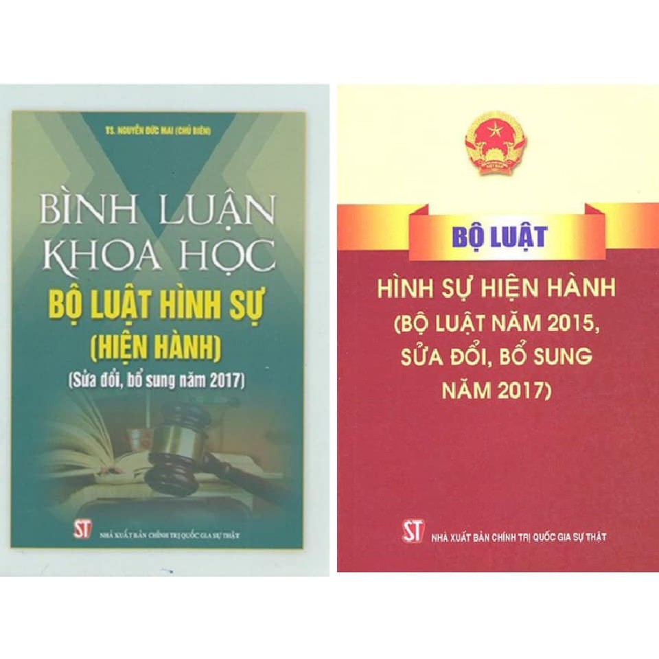 Sách Combo: Bình Luận Khoa Học Bộ Luật Hình Sự Hiện Hành (Sửa Đổi Bổ Sung 2017) và Bộ Luật Hình Sự Hiện Hành Năm 2017