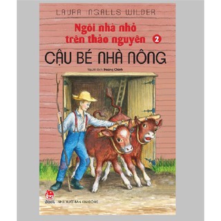 Sách – Ngôi Nhà Nhỏ Trên Thảo Nguyên 2 – Cậu Bé Nhà Nông - NXB Kim Đồng