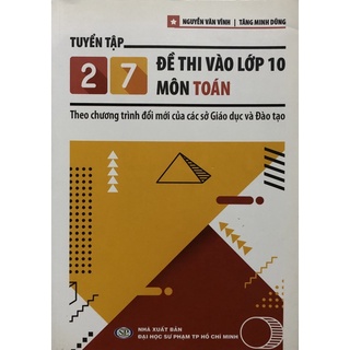 Sách - Tuyển tập 27 Đề thi vào lớp 10 môn Toán