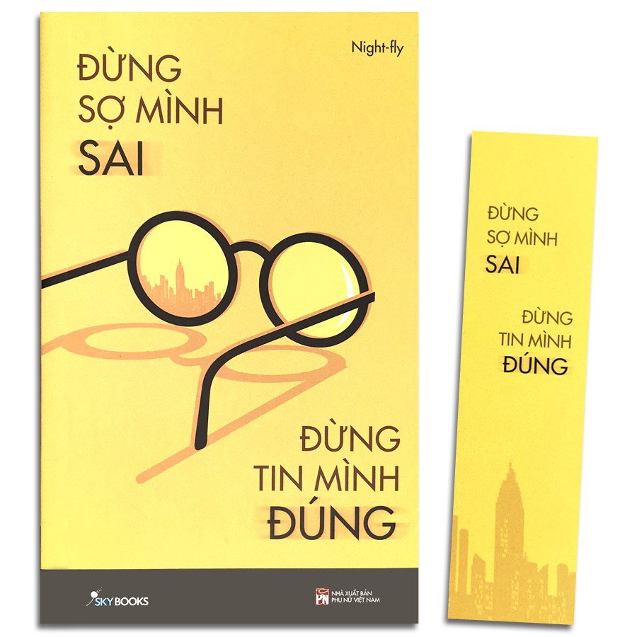 Sách - Đừng Sợ Mình Sai Đừng Tin Mình Đúng (Kèm Bookmark)