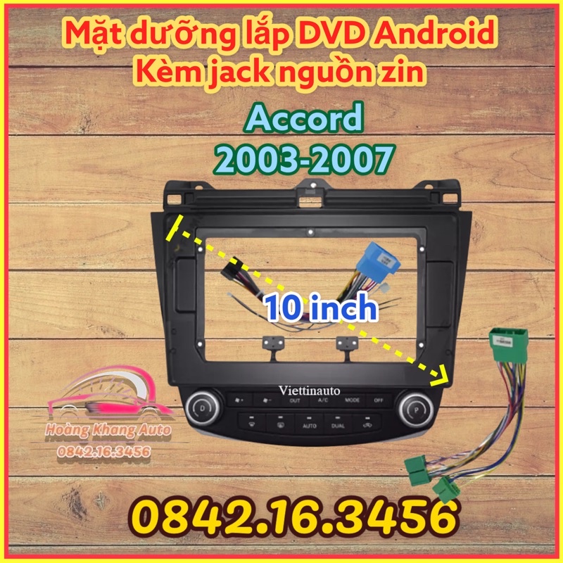 Mặt dưỡng Accord 2003 - 2007, 10 inch kèm jack nguồn zin