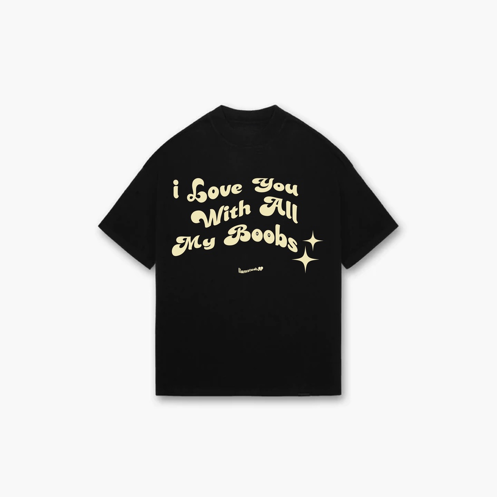 ÁO THUN UNISEX &quot; I LOVE YOU WITH ALL MY B**BS &quot; 100% COTTON DÀY FORM OVERSIZE MÀU ĐEN - liamstudio