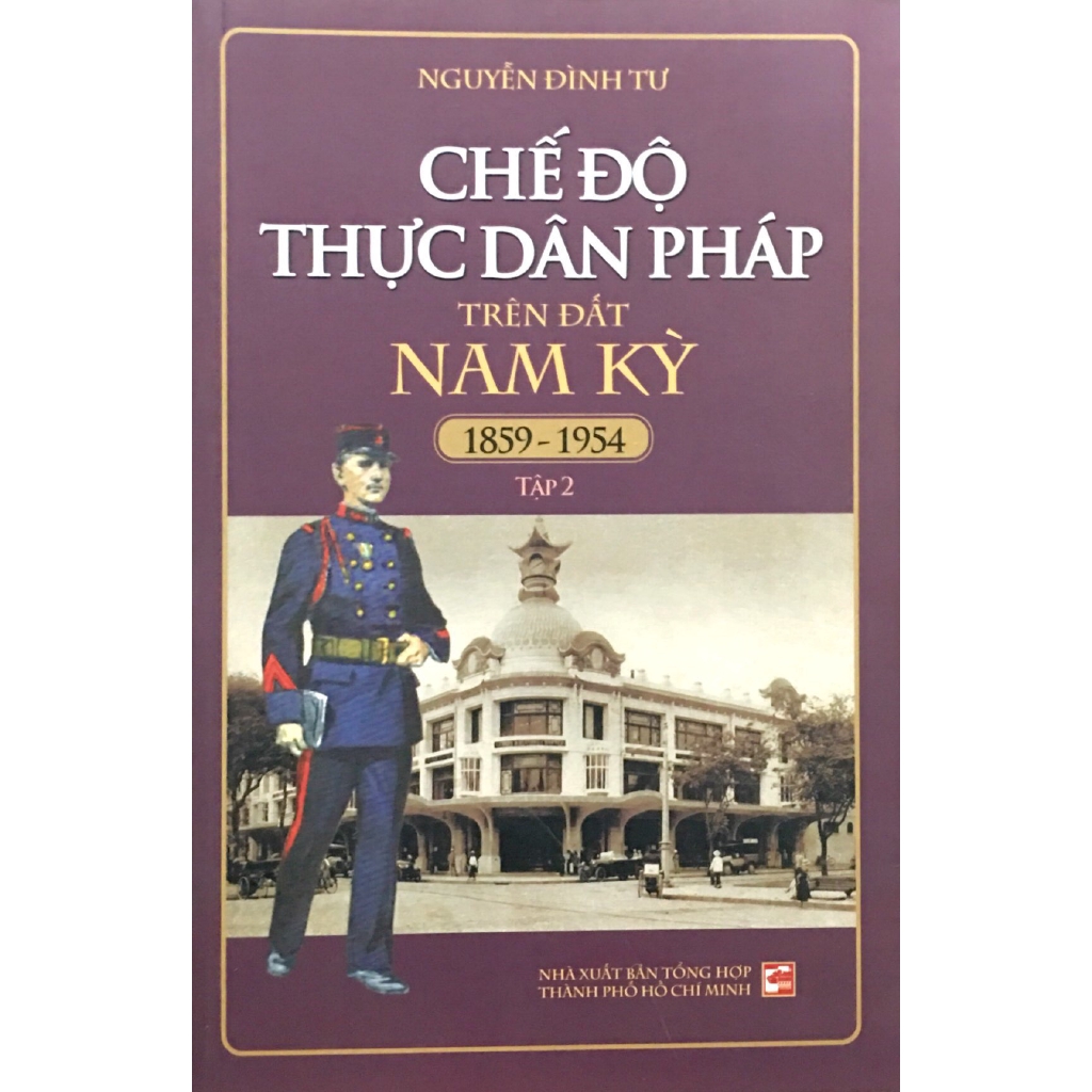 Sách - Chế Độ Thực Dân Pháp Trên Đất Nam Kỳ 1859-1954 - Tập 2 (Tái Bản 2018)