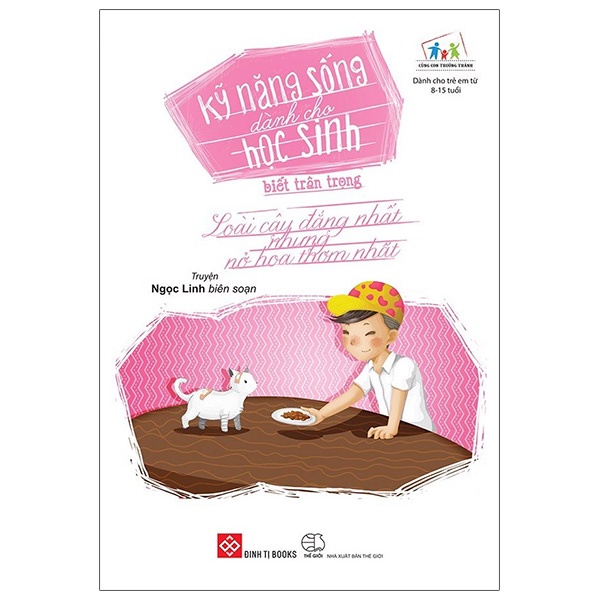 Sách Kỹ Năng Sống Dành Cho Học Sinh - Biết Trân Trọng (Loài Cây Đắng Nhất Nhưng Nở Hoa Thơm Nhất)