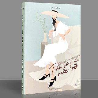 Sách - Một Lần Tới Nhân Gian, Phải Sống Đời Rực Rỡ (Kèm Bookmark)