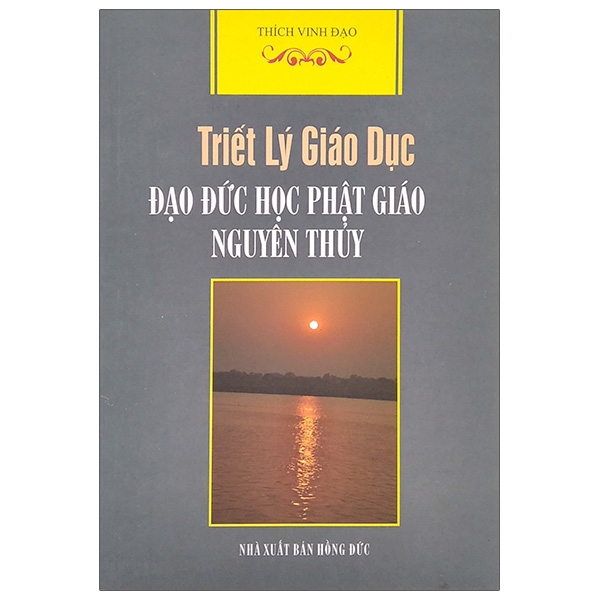 Sách Triết Lý Giáo Dục - Đạo Đức Học Phật Giáo Nguyên Thuỷ