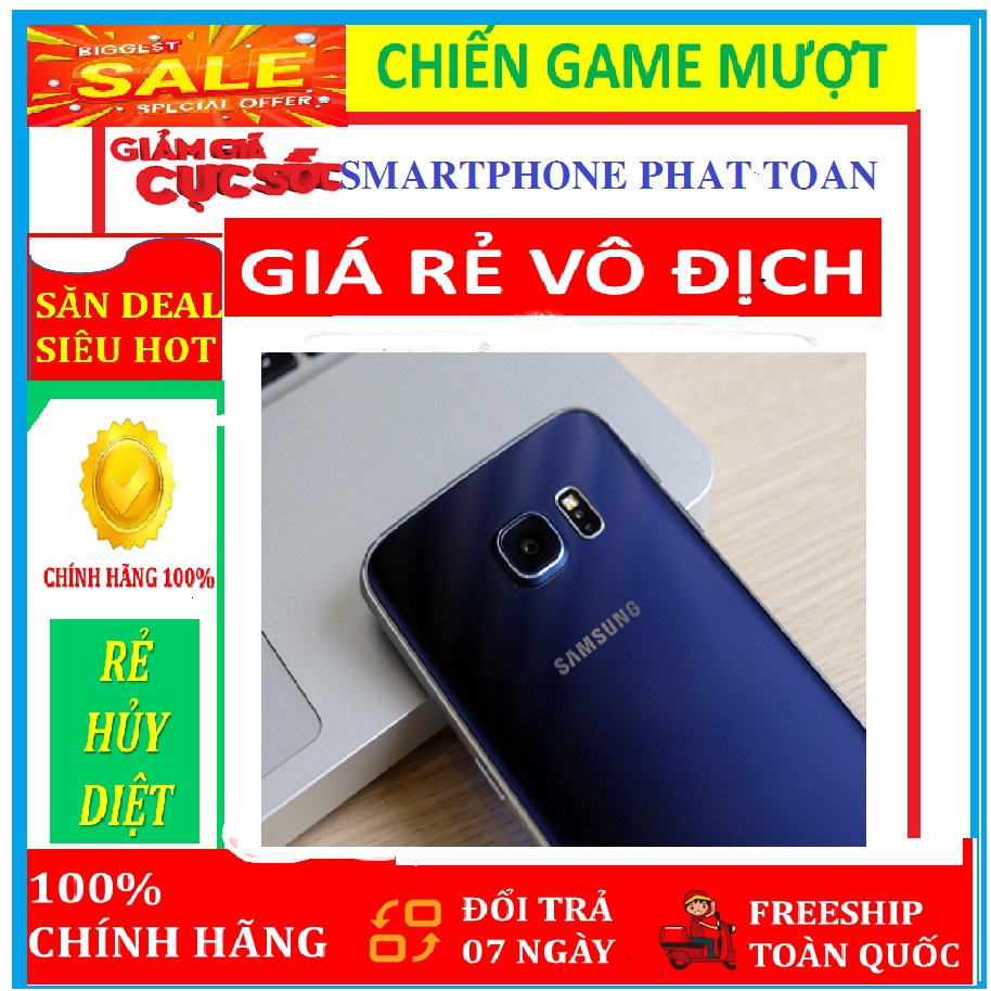 Điện thoại CHÍNH HÃNG Samsung galaxy S6 . RAM:3 GB Bộ nhớ trong:32 GB / Mới - Fullbox - Chơi Game mượt !!!