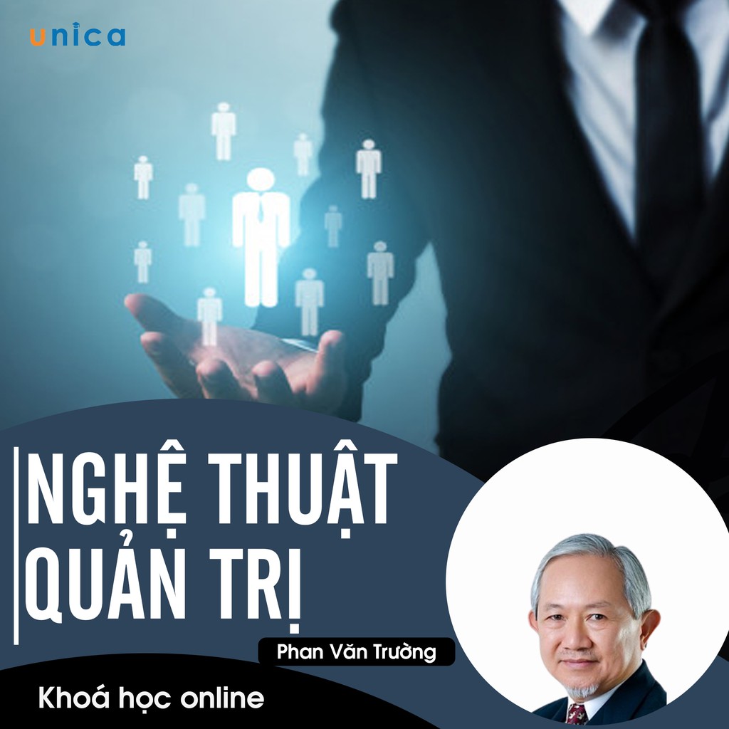 - FULL khóa học PHÁT TRIỂN CÁ NHÂN- Nghệ thuật quản trị- Giáo sư Phan Văn Trường UNICA.VN