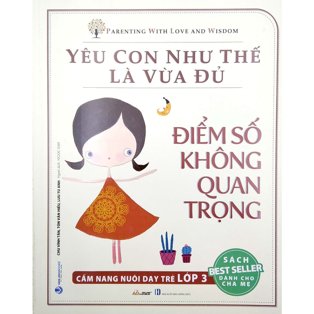 Sách - Yêu Con Như Thế Là Vừa Đủ - Điểm Số Không Quan Trọng - Cẩm Nang Nuôi Dạy Trẻ Lớp 3 ( Văn Lang)