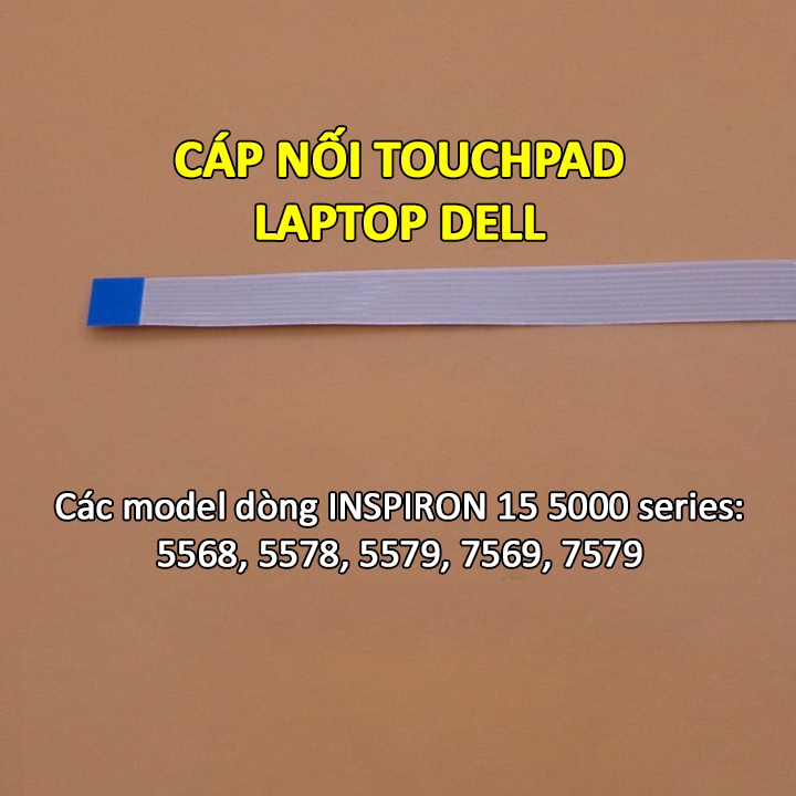 Cáp nối touchpad laptop DELL Inspiron 15 5000 series và 7000 series: 5568 5578 5579 7569 7579