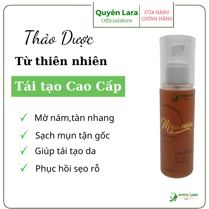 Mụn Nám Thảo Dược Quyên Lara Đánh Bay Mụn,Nám.Tàn Nhang,Tái Tạo Lại Làn Da Mới An Toàn,Hiệu Quả Sau 1 Liệu Trình 120ml