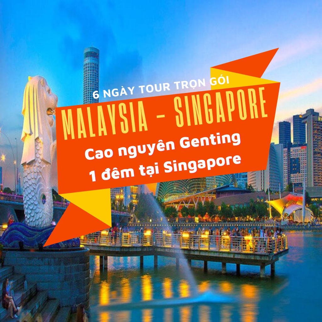 Malaysia - Singapore (1 đêm tại Singapore)