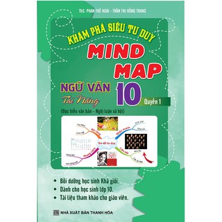 Khám Phá Siêu Tư Duy Mind Map Ngữ Văn Tài Năng Lớp 10 (Quyển 1-2)