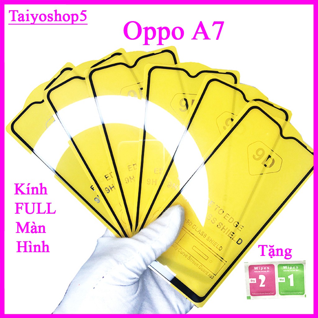 Kính cường lực OPPO A7 , Kính cường lực full màn hình, Ảnh thực shop tự chụp, tặng kèm bộ giấy lau kính taiyoshop5