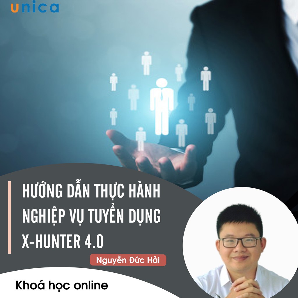 Toàn quốc- [E-voucher]- FULL khóa học PHÁT TRIỂN CÁ NHÂN- Hướng dẫn thực hành nghiệp vụ tuyển dụng – X-Hunter 4.0- – UNICA – top1shop