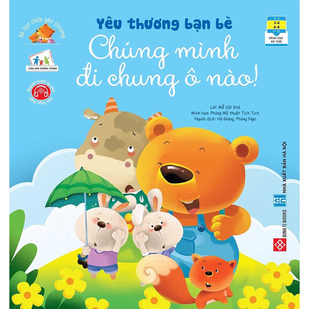 Sách Thiếu Nhi - Bé Học Cách Yêu Thương - Yêu Thương Bạn Bè - Chúng Mình Đi Chung Ô Nào! (Cho Trẻ Từ 3-9 Tuổi)