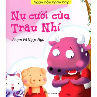 Ngày Nảy Ngày Nay - Nụ Cười Của Trâu Nhí