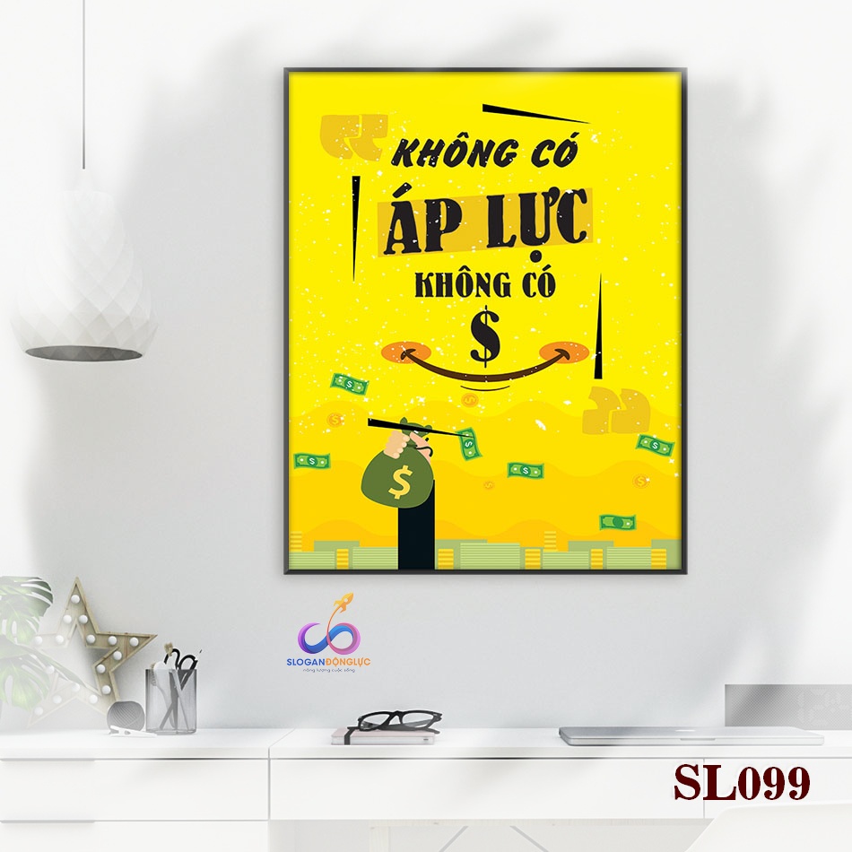 Tranh slogan động lực trang trí văn phòng - Không có áp lực không có $ - SL099