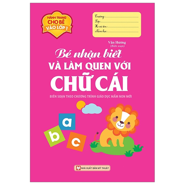 Sách - Bé Nhận Biết Và Làm Quen Chữ Cái - Hành Trang Cho Bé Vào Lớp 1 (Tái Bản 2016)