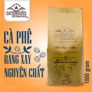 Cà Phê Rang Xay Nguyên Chất – Organic Coffee – Gói 1Kg Mix Ro và Ara Dành Cho Pha Phin