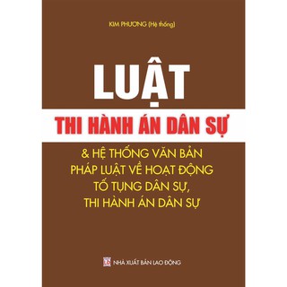 Luật Thi Hành Án Dân Sự Và Hệ Thống Văn Bản Pháp Luật Về Hoạt Động Tố Tụng Dân Sự