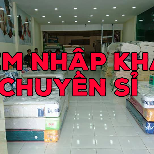Nệm nhập khẩu Chuyên sỉ