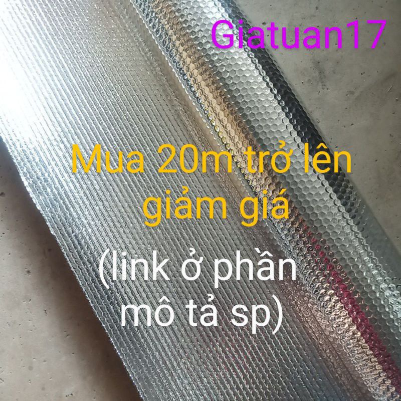 (Loại tốt, khổ cao 1.55m x 2 mặt bạc x dày 4mm) Xốp cách nhiệt 2 Mặt bạc giữa là túi khí lớp bạc dày, cách nhiệt cực tốt