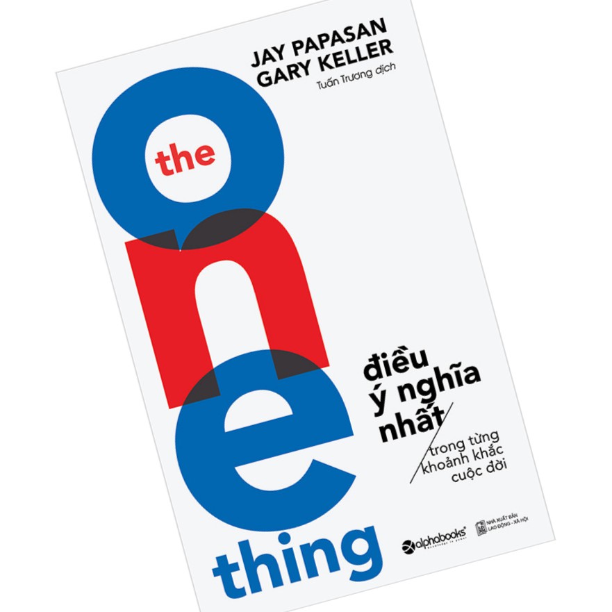 [ Sách ] The One Thing - Điều Ý Nghĩa Nhất Trong Từng Khoảnh Khắc Cuộc Đời (Tái Bản 2018)