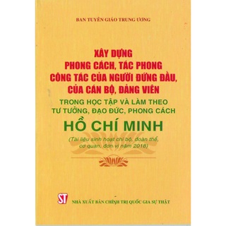 Xây dựng phong cách tác, tác phong công tác của người đứng đầu, của cán bộ, đảng viên