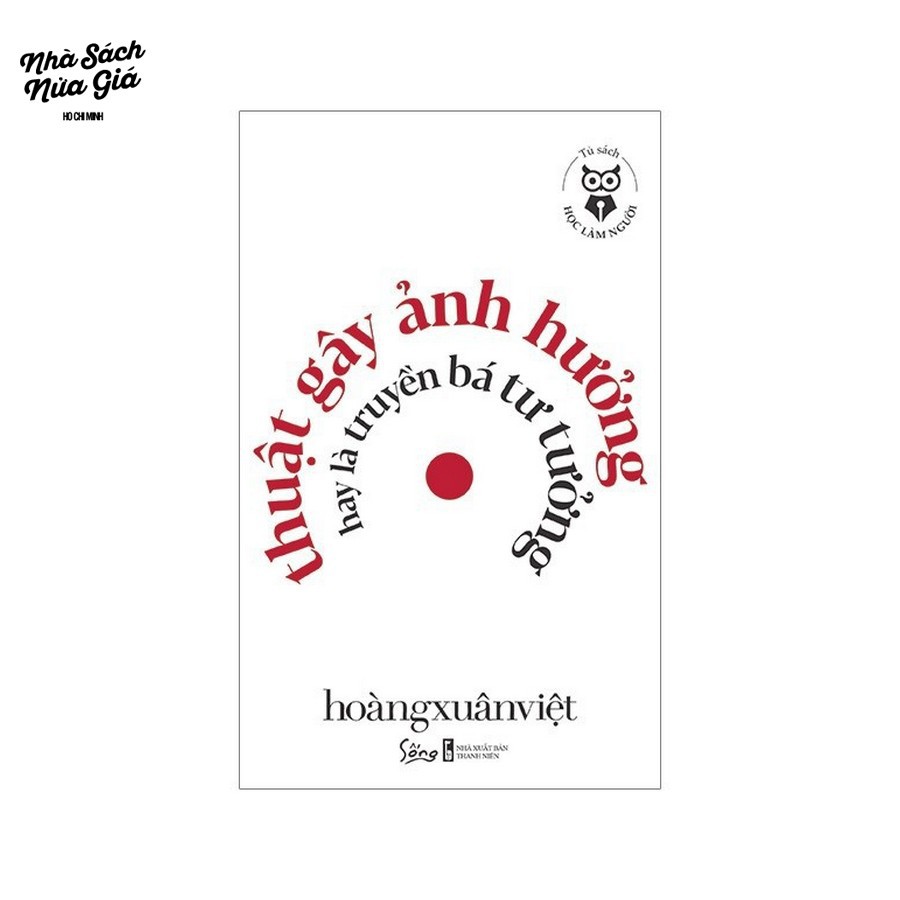 Sách - Tủ sách học làm người - Thuật gây ảnh hưởng hay là truyền bá tư tưởng