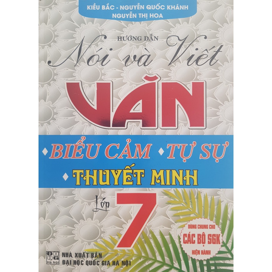 Sách - Hướng dẫn nói và viết Văn: Biểu cảm, Tự sự, Thuyết minh lớp 7 (Dùng cho SGK hiện hành)