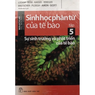 Sách - Sinh học phân tử của tế bào Tập 5: Sự sinh trưởng và phát triển của tế bào