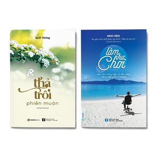 SÁCH - Combo 2 cuốn: Làm Như Chơi (Tái Bản 2017) + Thả Trôi Phiền Muộn (Tái Bản 2019)