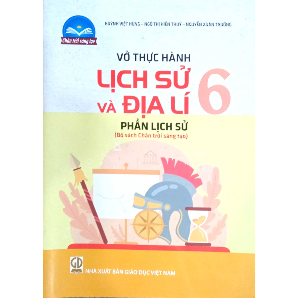 Sách - Vở thực hành Lịch Sử và Địa Lí 6 - Phần Lịch Sử - Chân Trời Sáng Tạo