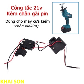 Công tắc máy cưa kiếm 21v kèm chân gài pin Makita