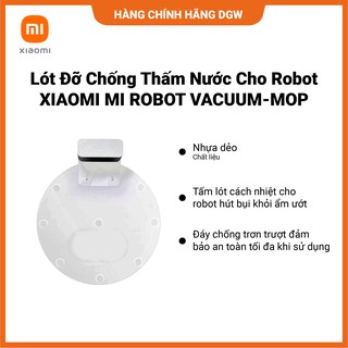 Hàng chính hãng Digiworld | Lót Đỡ Chống Thấm Nước Cho Robot XIAOMI Mi Robot Vacuum-Mop | Chống Thấm Hiệu Quả