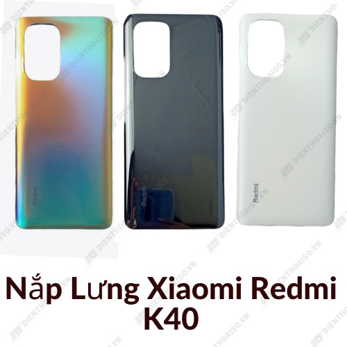 Nắp lưng xiaomi redmi k40 trắng ngọc trai, xanh băng tuyết,đen vân thép