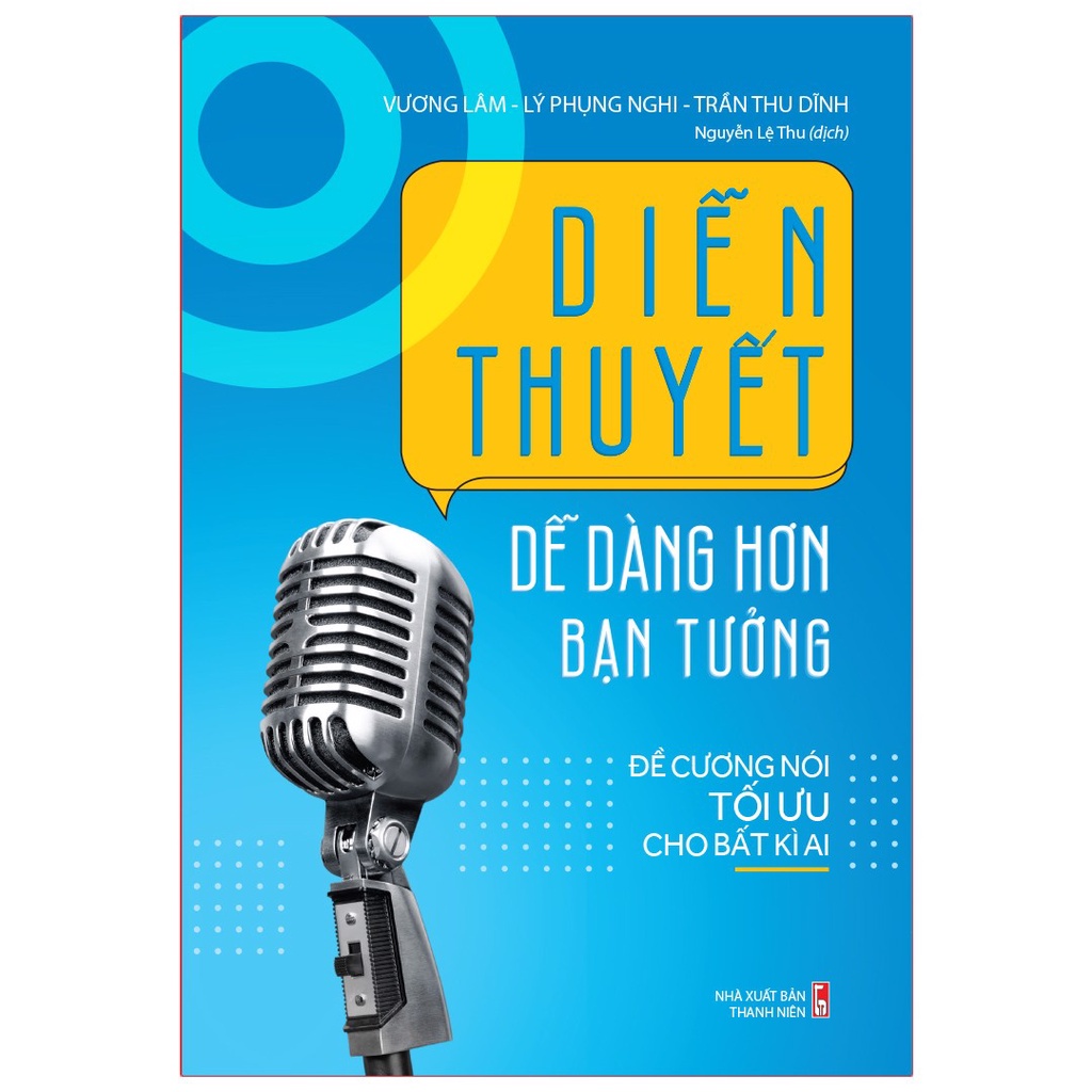 Sách: Diễn Thuyết Dễ Dàng Hơn Bạn Tưởng - Đề cương nói tối ưu cho bất kì ai -TSKN