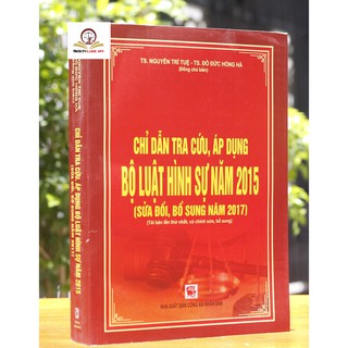 Sách - Chỉ dẫn tra cứu, áp dụng Bộ luật Hình sự năm 2015 (sửa đổi, bổ sung năm 2017)