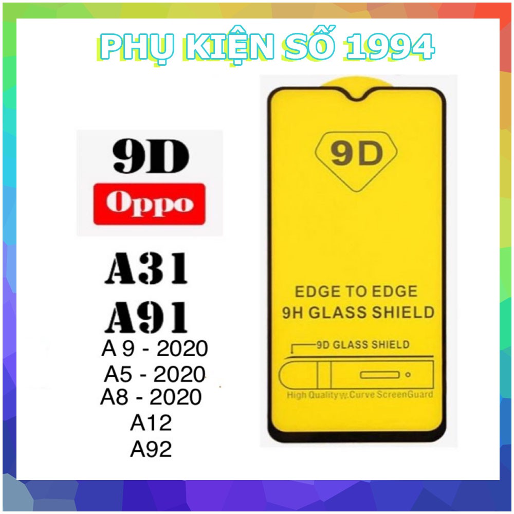 Kính Cường Lực Full 9D Oppo A31/A91/A9-2020/A5-2020/A8-2020/A12/A92