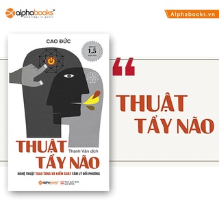 Sách Thuật Tẩy Não - Nghệ Thuật Thao Túng Và Kiểm Soát Tâm Lý Đối Phương (Alpha Books)