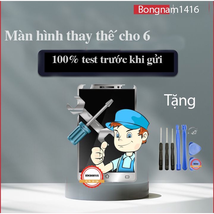 Màn hình 6 4,7 inch tặng bộ sửa tự thay thế Ngocthuymobile