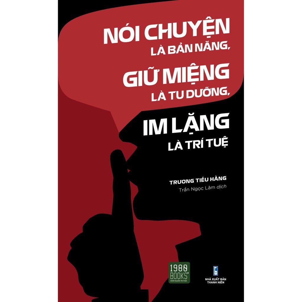 Sách - Nói chuyện là bản năng, giữ miệng là tu dưỡng, im lặng là trí tuệ - AD.BOOKS